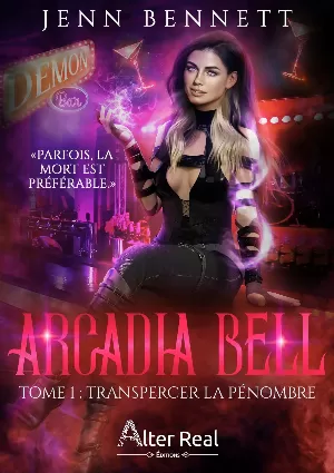 Jenn Bennett – Arcadia Bell, Tome 1 : Transpercer la pénombre